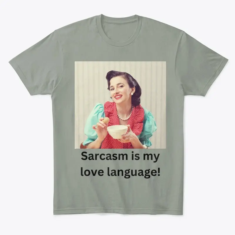 Sarcasm is my love language