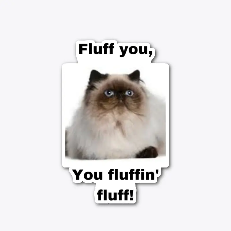 Fluff You...